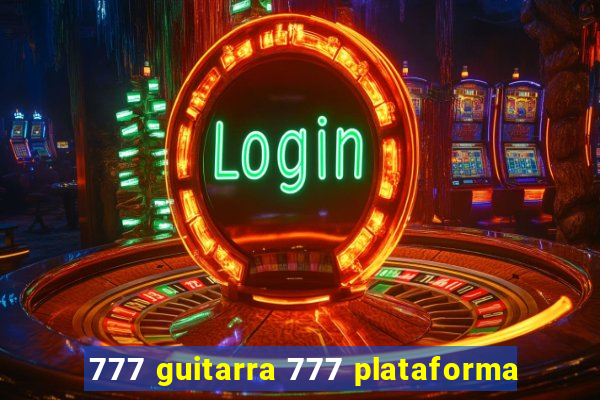 777 guitarra 777 plataforma